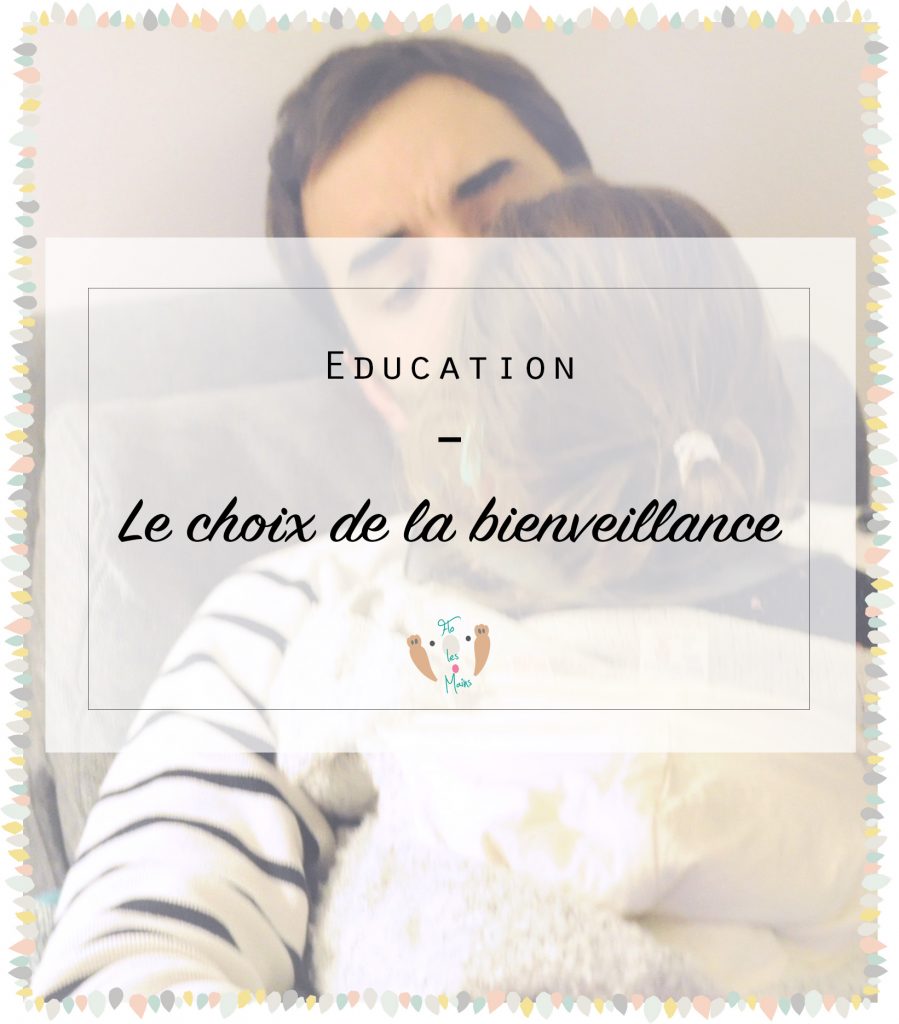 Pourquoi choisir l'éducation bienveillante